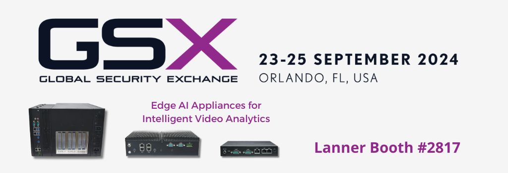 Lanner to Showcase Latest Edge AI Appliances for AI-Enhanced Video Analytics at GSX 2024